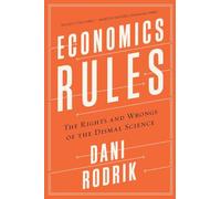 Economics Rules - The Rights and Wrongs of the Dismal Science
