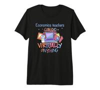 Economics Teachers Can Do Virtually Anything Teacher Premium T-Shirt