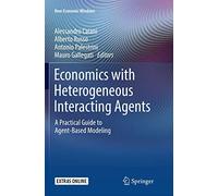 Economics with Heterogeneous Interacting Agents: A Practical Guide to Agent-Based Modeling (New Economic Windows)