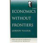 Economics Without Frontiers: v. 10 (Selected Works of Gordon Tullock)