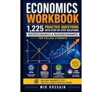 ECONOMICS WORKBOOK: 1,225 Practice Questions with Step-by-Step Solutions Microeconomics & Macroeconomics for College Students