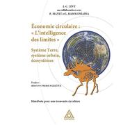 Economie circulaire : «L'intelligence des limites» système terre, système urbain, écosystèmes: Système terre, système urbain, écosystèmes. Manifeste pour une économie circulaire
