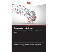 Économie politique: Les modèles mathématiques de la politique et de l'économie en action
