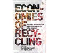 Economies of Recycling: The Global Transformation of Materials, Values and Social Relations