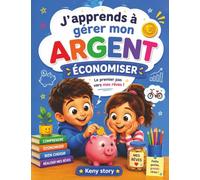 Économiser: La vraie histoire derrière le mystère : épargne, tirelire, patience, objectifs, intérêts, argent de poche, rêves, quiz et coloriages pour enfants