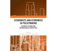 Economists and Economics in Policymaking : Historical Episodes and Methodological Perspectives