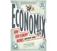 { Economix: How Our Economy Works (and Doesn't Work) in Words and Pictures Paperback } Goodwin, Michael ( Author ) Sep-01-2012 Paperback