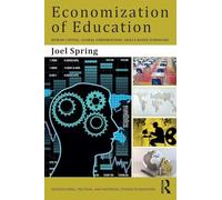 Economization of Education: Human Capital, Global Corporations, Skills-Based Schooling (Sociocultural, Political, and Historical Studies in Education)