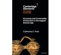Economy and Commodity Production in the Aegean Bronze Age (Elements in The Aegean Bronze Age)