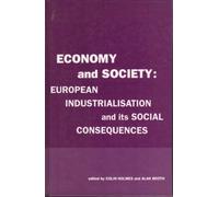 Economy and Society: European Industrialization and Its Social Consequences