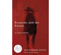 Economy and the Future: A Crisis of Faith (Studies in Violence, Mimesis, and Culture)