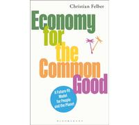 Economy for the Common Good : A Future-fit Model for People and the Planet