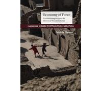 Economy of Force: Counterinsurgency and the Historical Rise of the Social: 139 (Cambridge Studies in International Relations, Series Number 139)
