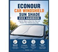 Econour Car Windshield Sun Shade User Handbook: Guide to Beat the Heat and Protect Your Vehicle Every Day