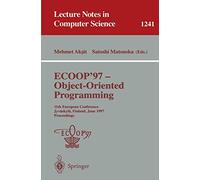 ECOOP '97 - Object-Oriented Programming: 11th European Conference, Jyväskylä, Finland, June 9 - 13, 1997, Proceedings: 1241 (Lecture Notes in Computer Science, 1241)