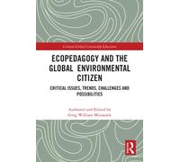 Ecopedagogy and the Global Environmental Citizen : Critical Issues, Trends, Challenges and Possibilities