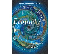 Ecopiety: Green Media and the Dilemma of Environmental Virtue: 1 (Religion and Social Transformation)