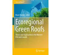 Ecoregional Green Roofs: Theory and Application in the Western USA and Canada (Cities and Nature)