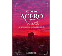 Ecos de Acero y Tinta: Dos voces, un destino. Una ciudad que no olvida.