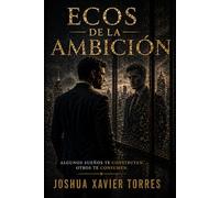 Ecos de la Ambición: Donde el control termina, algo más comienza: 1 (La Trilogía de la Alineación)