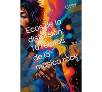 Ecos de la distorsión: 10 relatos de la música rock
