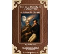 Ecos de la Eternidad en el Chimborazo: La Epifanía del Libertador