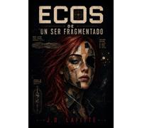 Ecos de un ser fragmentado: 1 (Saga Ecos)