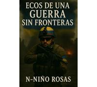 Ecos de una guerra sin fronteras: Ukraine arde y sangra