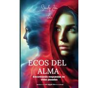 Ecos Del Alma: Encontrando respuestas en vidas pasadas