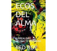 ECOS DEL ALMA: SURREALISMO ABSTRACTO VISIONARIO