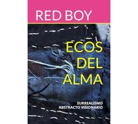 ECOS DEL ALMA: SURREALISMO ABSTRACTO VISIONARIO