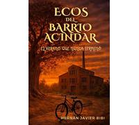 Ecos del Barrio Acindar: El verano que nunca terminó