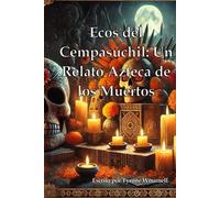 Ecos del Cempasúchil: Un Relato Azteca de los Muertos