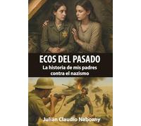 ECOS DEL PASADO: La historia de mis padres contra el nazismo