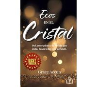 Ecos en el Cristal: Del amor pleno a la herida que calla, hasta la luz que persiste.