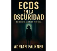 ECOS EN LA OSCURIDA: El silencio también recuerda.