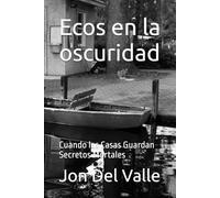 Ecos en la oscuridad: Cuando las Casas Guardan Secretos Mortales