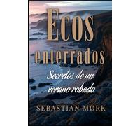 Ecos enterrados: Secretos de un verano robado