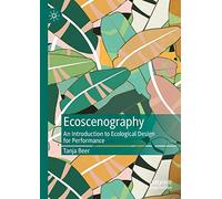 Ecoscenography: An Introduction to Ecological Design for Performance