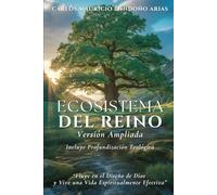 ECOSISTEMA DEL REINO: Activa el Diseño de Dios y Fluye con una Vida Espiritualmente Efectiva