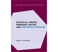 Ecosocial Theory, Embodied Truths, and the People's Health