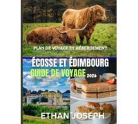 ÉCOSSE ET ÉDIMBOURG GUIDE DE VOYAGE 2026: Le meilleur moment pour visiter, les sites incontournables et tout ce que vous devez savoir avant votre départ.