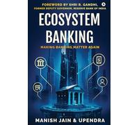 Ecosystem Banking: Making Banks Matter Again