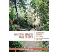 Ecosystem Services Come To Town: Greening Cities by Working with Nature