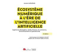 Écosystème numérique à l'ère de l'Intelligence artificielle: Ingérences étrangères, Santé, Finance, E-commerce, Environnement et Cybersécurité