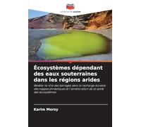Écosystèmes dépendant des eaux souterraines dans les régions arides: Révéler le rôle des barrages dans la recharge durable des nappes phréatiques et l'amélioration de la santé des écosystèmes