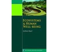 Ecosystems and Human Well-Being: Synthesis: Synthesis Report (The Millennium Ecosystem Assessment Series)