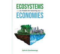 Ecosystems as Models for Restoring our Economies