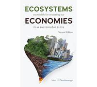 Ecosystems as Models for Restoring our Economies, 2nd Edition: To a Sustainable State