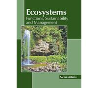 Ecosystems: Functions, Sustainability and Management